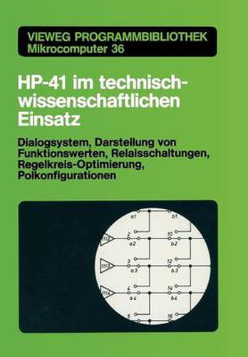 Cover image for Hp-41 Im Technisch-Wissenschaftlichen Einsatz: Dialogsystem, Darstellung Von Funktionswerten Relaisschaltungen, Regelkreis-Optimierung, Polkonfigurationen