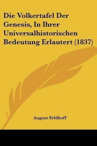 Cover image for Die Volkertafel Der Genesis, in Ihrer Universalhistorischen Bedeutung Erlautert (1837)