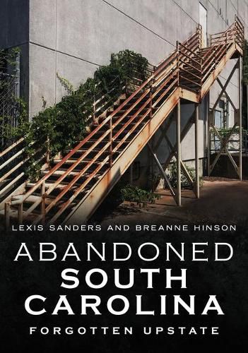 Cover image for Abandoned South Carolina: Forgotten Upstate