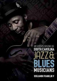 Cover image for An Encyclopedia of South Carolina Jazz and Blues Musicians