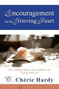 Cover image for Encouragement for the Grieving Heart: 365 Uplifting Quotes and Scriptures for Coping with Loss