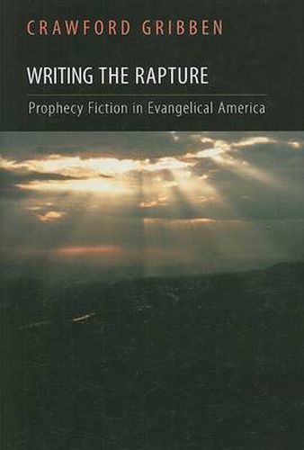 Cover image for Writing the Rapture: Prophecy Fiction in Evangelical America