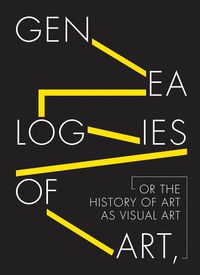Cover image for Genealogies of Art, or the History of Art as Visual Art