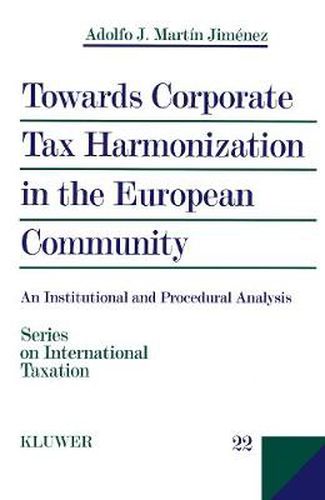 Cover image for Towards Corporate Tax Harmonization in the European Community: An Institutional and Procedural Analysis