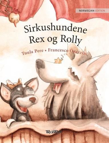 Sirkushundene Rex og Rolly: Norwegian Edition of Circus Dogs Roscoe and Rolly