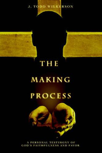 Cover image for The Making Process: a Personal Testimony of God's Faithfulness and Favor