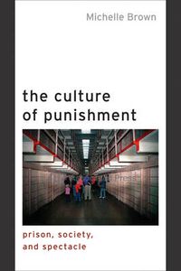 Cover image for The Culture of Punishment: Prison, Society, and Spectacle