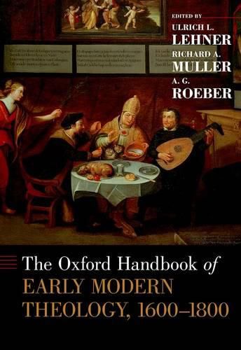 Cover image for The Oxford Handbook of Early Modern Theology, 1600-1800