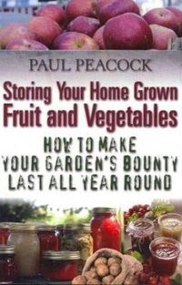 Cover image for Storing Your Home Grown Fruit and Vegetables: How to Make Your Garden's Bounty Last all Year Round