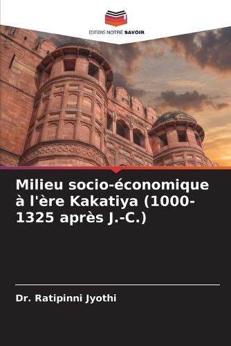Cover image for Milieu socio-economique a l'ere Kakatiya (1000-1325 apres J.-C.)