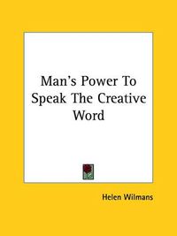 Cover image for Man's Power to Speak the Creative Word