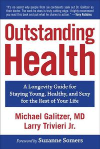 Cover image for Outstanding Health: A Longevity Guide for Staying Young, Healthy, and Sexy for the Rest of Your Life