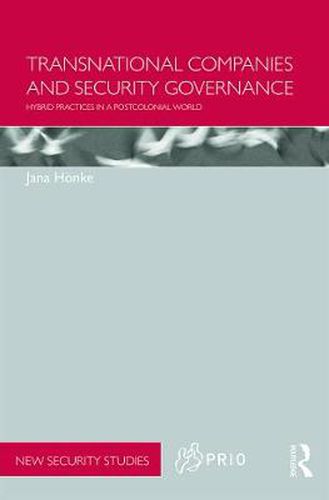 Cover image for Transnational Companies and Security Governance: Hybrid Practices in a Postcolonial World