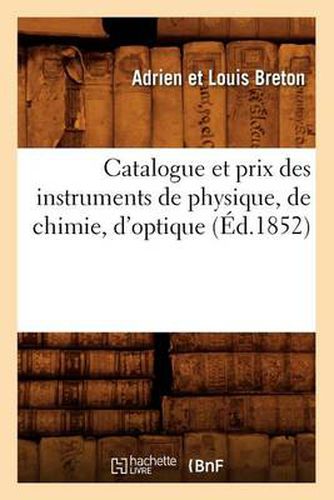 Catalogue Et Prix Des Instruments de Physique, de Chimie, d'Optique (Ed.1852)