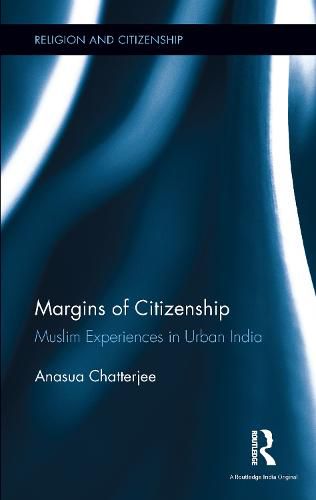 Cover image for Margins of Citizenship: Muslim Experiences in Urban India