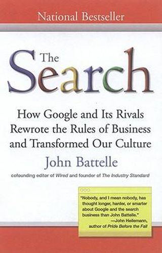 Cover image for The Search: How Google and Its Rivals Rewrote the Rules of Business and Transformed Our Culture