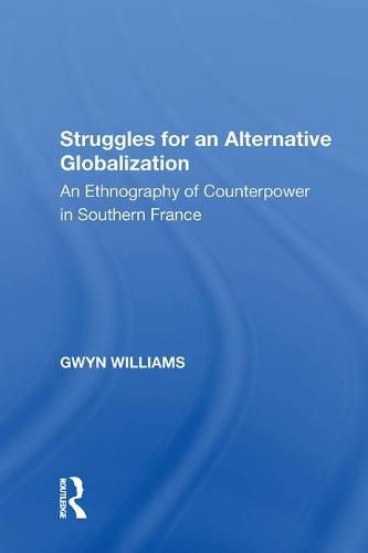 Cover image for Struggles for an Alternative Globalization: An Ethnography of Counterpower in Southern France