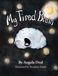 Cover image for My Tired Brain: A Child's Journey to Understanding Sleep Apnea