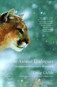 Cover image for The Animal Dialogues: Uncommon Encounters in the Wild