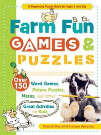 Cover image for Farm Fun Games & Puzzles: Over 150 Word Games, Picture Puzzles, Mazes and Other Great Activities for Kids
