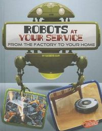 Cover image for Robots at Your Service: From the Factory to your Home