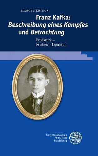 Cover image for Franz Kafka: 'beschreibung Eines Kampfes' Und 'betrachtung': Fruhwerk - Freiheit - Literatur
