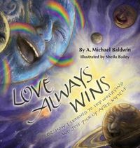 Cover image for Love Always Wins: Or How I Learned to Stop Worrying and Just Pick Up After Myself