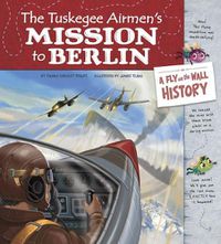 Cover image for The Tuskegee Airmen's Mission to Berlin: A Fly on the Wall History