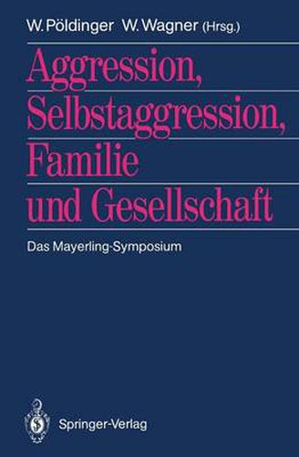 Aggression, Selbstaggression, Familie und Gesellschaft: Das Mayerling-Symposium