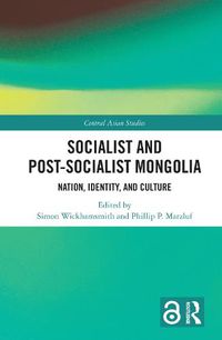 Cover image for Socialist and Post-Socialist Mongolia: Nation, Identity, and Culture