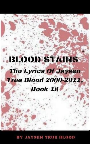 Cover image for Blood Stains: The Lyrics Of Jaysen True Blood 2000-2011, Book 18