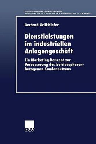 Cover image for Dienstleistungen im industriellen Anlagengeschaft: Ein Marketing-Konzept zur Verbesserung des betriebsphasenbezogenen Kundennutzens