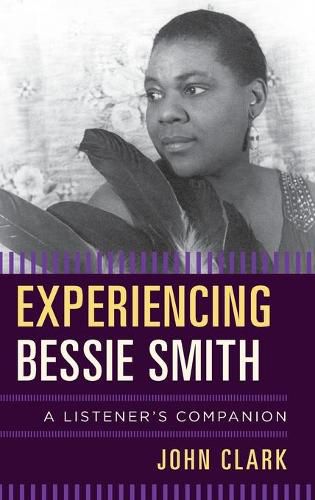 Experiencing Bessie Smith: A Listener's Companion