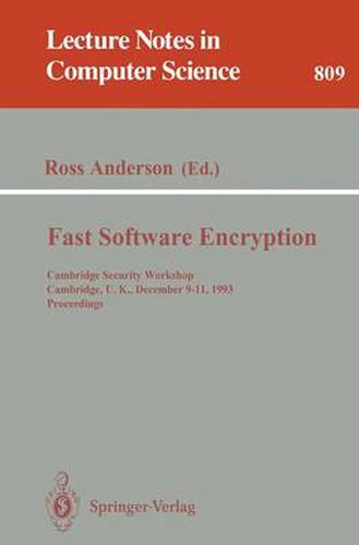 Fast Software Encryption: Cambridge Security Workshop, Cambridge, U.K., December 9 - 11, 1993. Proceedings