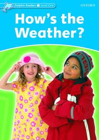 Cover image for Dolphin Readers Level 1: How's the Weather?