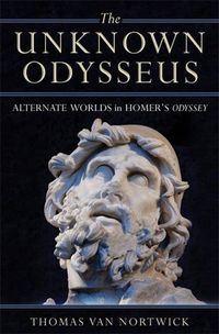 Cover image for The Unknown Odysseus: Alternate Worlds in Homer's Odyssey