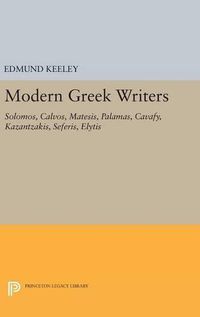 Cover image for Modern Greek Writers: Solomos, Calvos, Matesis, Palamas, Cavafy, Kazantzakis, Seferis, Elytis