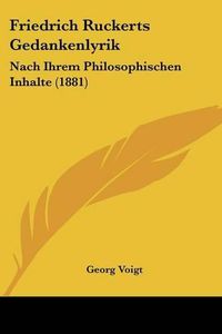 Cover image for Friedrich Ruckerts Gedankenlyrik: Nach Ihrem Philosophischen Inhalte (1881)