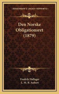 Cover image for Den Norske Obligationsret (1879)