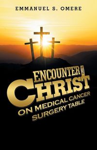 Cover image for Encounter with Christ on Medical Cancer Surgery Table