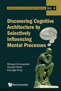 Cover image for Discovering Cognitive Architecture By Selectively Influencing Mental Processes