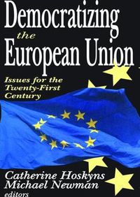 Cover image for Democratizing the European Union: Issues for the Twenty-first Century