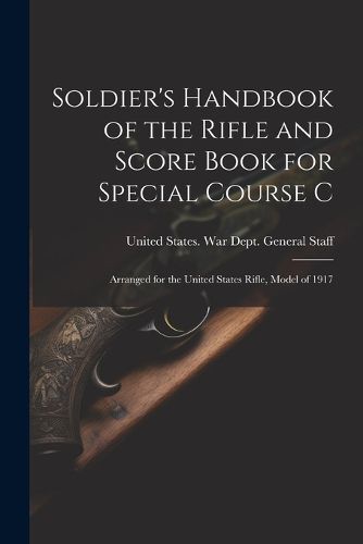 Cover image for Soldier's Handbook of the Rifle and Score Book for Special Course C