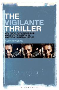 Cover image for The Vigilante Thriller: Violence, Spectatorship and Identification in American Cinema, 1970-76