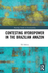 Cover image for Contesting Hydropower in the Brazilian Amazon