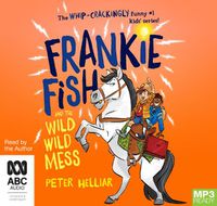 Cover image for Frankie Fish And The Wild Wild Mess