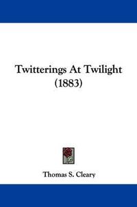 Cover image for Twitterings at Twilight (1883)