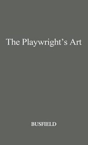 Cover image for The Playwright's Art: Stage, Radio, Television, Motion Pictures