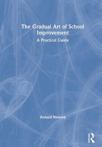 Cover image for The Gradual Art of School Improvement: A Practical Guide