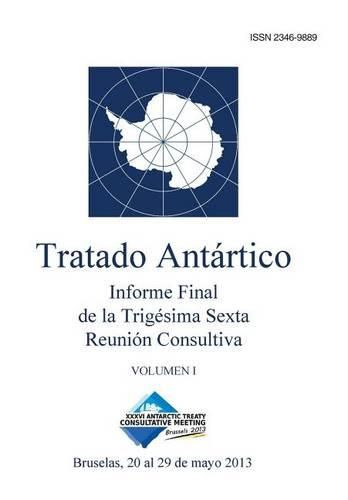 Cover image for Informe Final de la Trig sima Sexta Reuni n Consultiva del Tratado Ant rtico - Volumen I